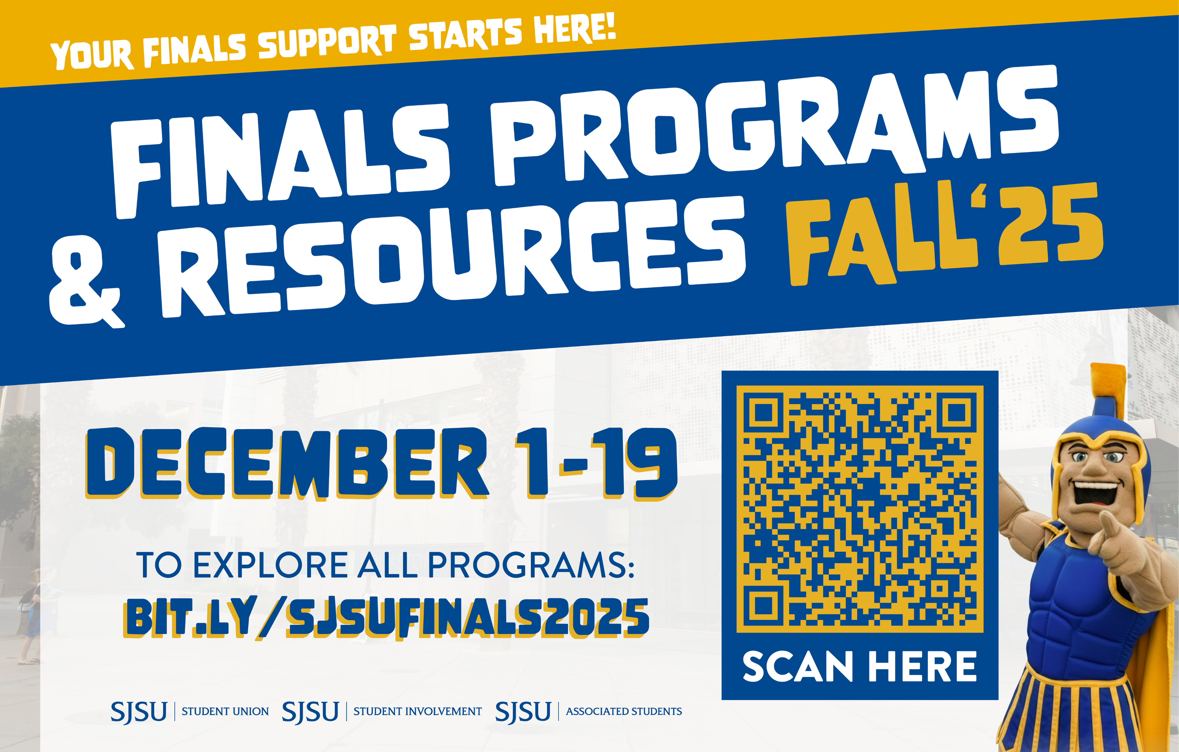 SJSU Fall 2025 Finals Programs & Resources Promotion SJSU Finals Programs & Resources Fall 2025 graphic with dates December 1–19, a QR code to program information, and the SJSU Spartan mascot.